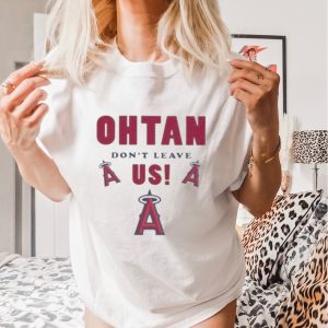 Los Angeles Angels Shohei Ohtani Don’t Leave Us T shirt