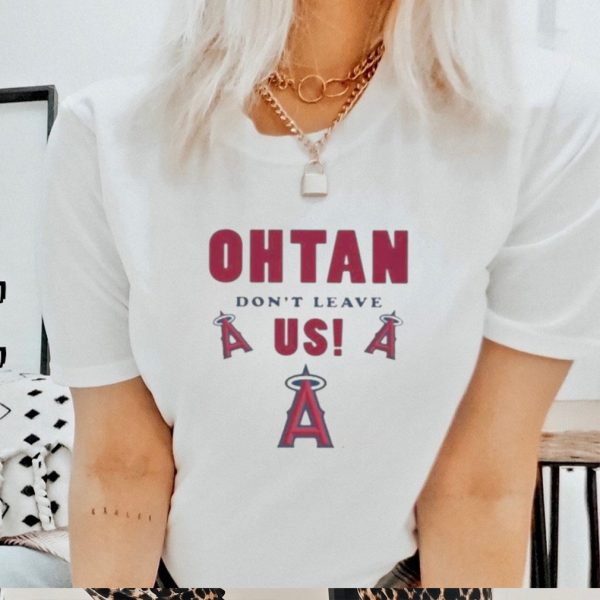 Los Angeles Angels Shohei Ohtani Don’t Leave Us T shirt