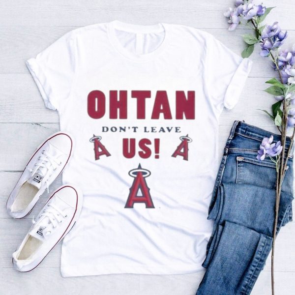 Los Angeles Angels Shohei Ohtani Don’t Leave Us T shirt