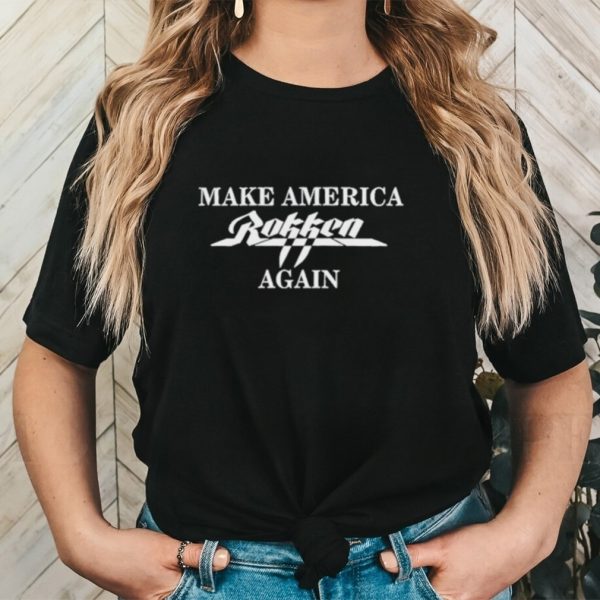 Make America Rokken Again Shirt