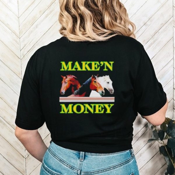 Make’n money shirt