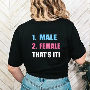 Male 2 female that’s it shirt