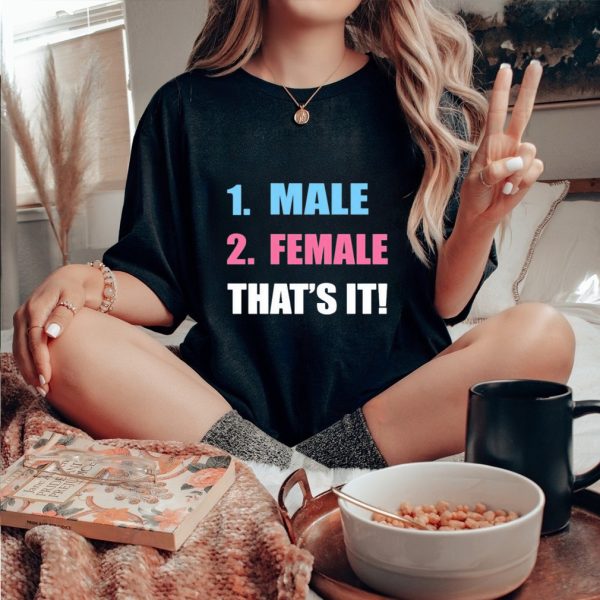 Male 2 female that’s it shirt