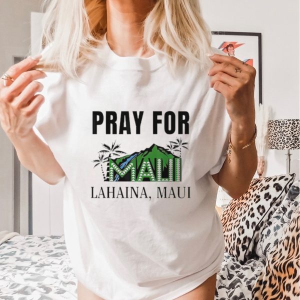 Maui strong pray for Lahaina Maui shirt