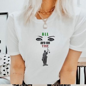 Men’s All eyes are on the lady Justice shirt