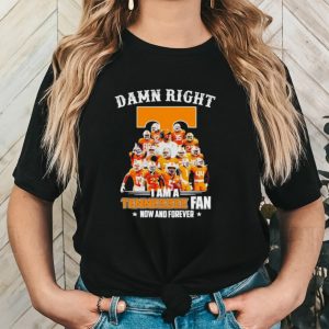 Men’s Damn right I am a Tennessee fan now and forever shirt
