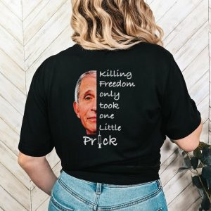 Men’s Fauci killing freedom only took one little prick shirt