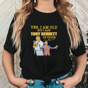 Men’s Yes I am old but I saw Tony Bennett on stage signature shirt