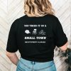 Men’s You tried it in a small town Montgomery Alabama shirt