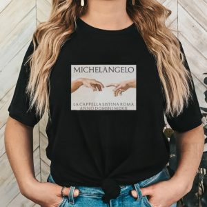 Michelangelo La Cappella Sistina Roma Anno Domini MDXII shirt