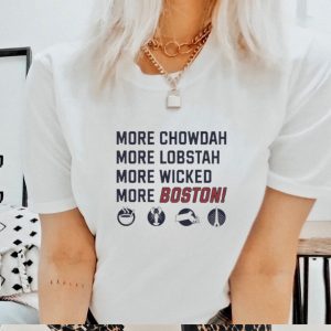 More chowdah more lobstah more wicked more Boston shirt