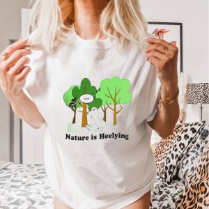 Nature is heelying sick shirt