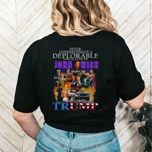 Never underestimate a Deplorable John Wick and loves Trump signatures shirt