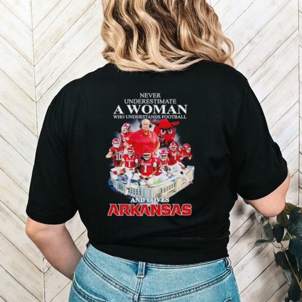 Never underestimate a woman who understands football and loves Arkansas shirt