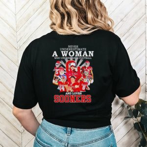 Never underestimate a woman who understands football and loves Sooners signatures shirt