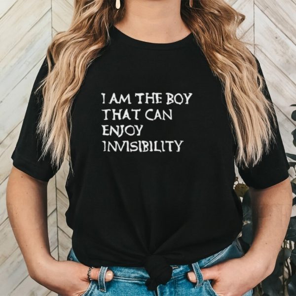 New I am the Boy that can enjoy invisibility shirt