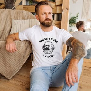 New Karl Marx work sucks I know shirt