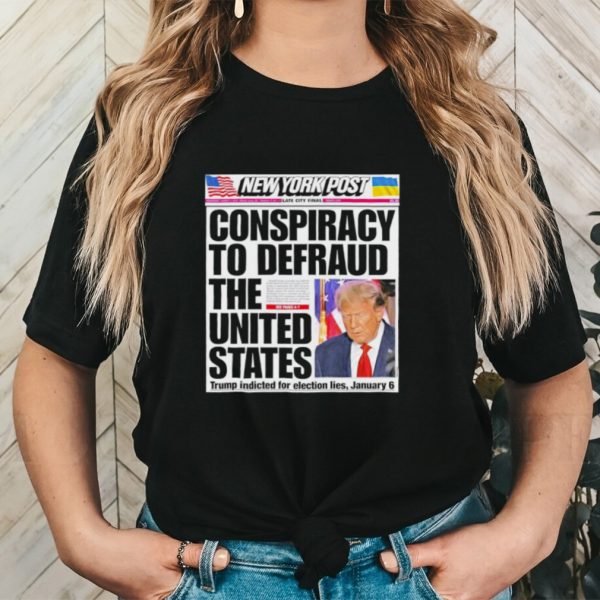 New York Post Trump indicted for election lies January 6 shirt