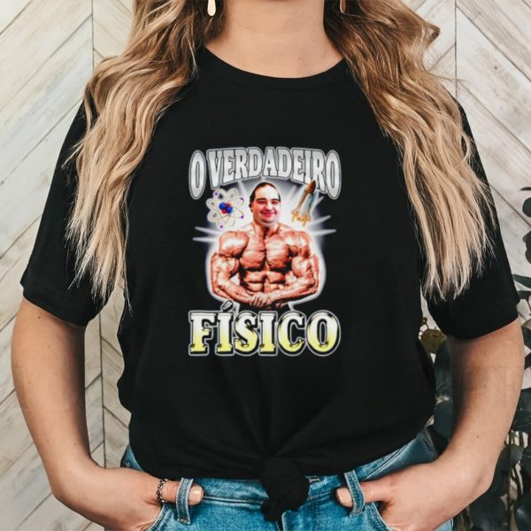 O Verdadeiro Físico shirt