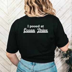 Official I pooped at ocean drive shirt