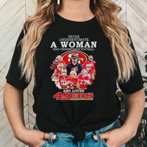 Official Never underestimate a woman who understands football and loves 49ers signatures T shirt