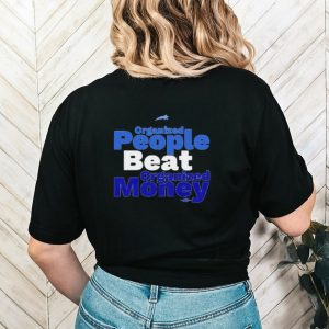 Organized People Beat Organized Money Shirt