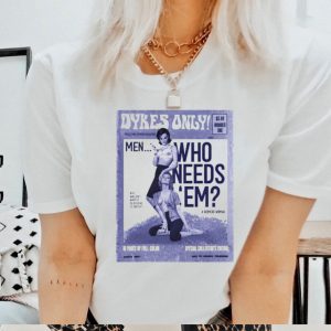 Peace and power dykes only men who needs em shirt