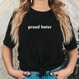 Proud hater shirt