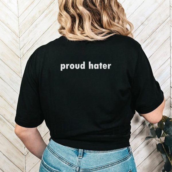 Proud hater shirt