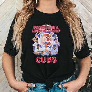 Proud to be a lifelong fan of Cubs signatures shirt