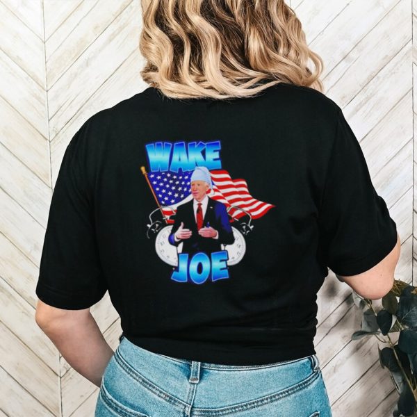 Wake up Joe shirt