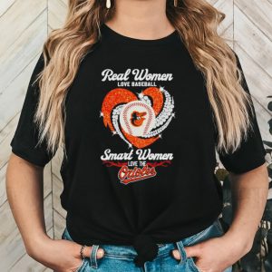 Real Women Love Baseball Smart Women Love The Orioles 2023 Shirt