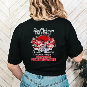 Real women love football smart women love the Arkansas Razorbacks signatures shirt