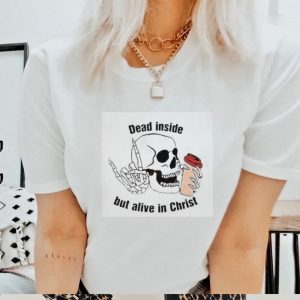 Rev Sarah Dead Inside But Alive In Christ Shirt