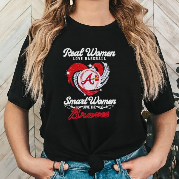 Rhinestone real women love baseball smart women love the Braves shirt