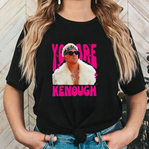 Ryan Gosling Barbie you are Kenough shirt