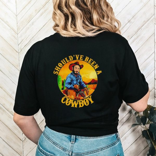 Should’ve been a cowboy vinatge shirt