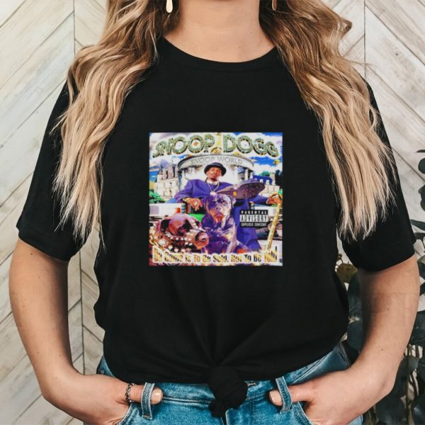 Snoop Dogg da game is to be sold not to be told shirt