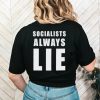 Socialists always lie hai hai shirt