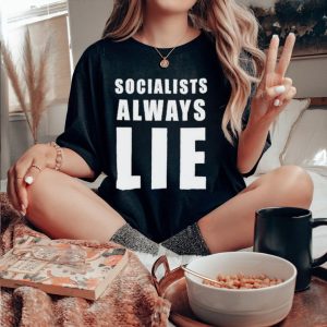 Socialists always lie hai hai shirt