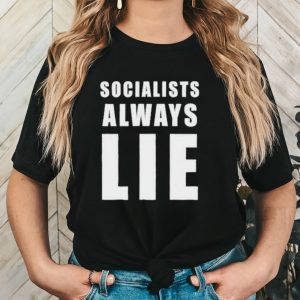 Socialists always lie hai hai shirt