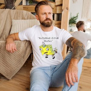 Spongebob Squarepants Ketamine is for horses shirt