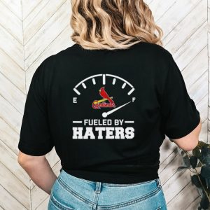 St Louis Cardinals fueled by haters shirt