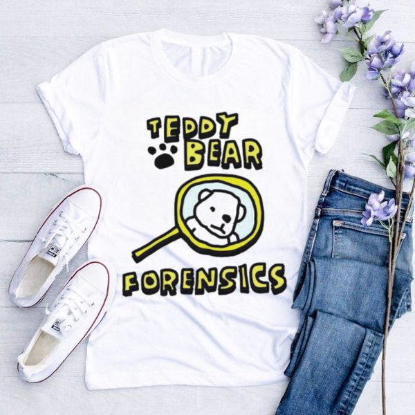 Teddy bear forensics shirt