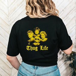 The Golden Girls Thug Life shirt