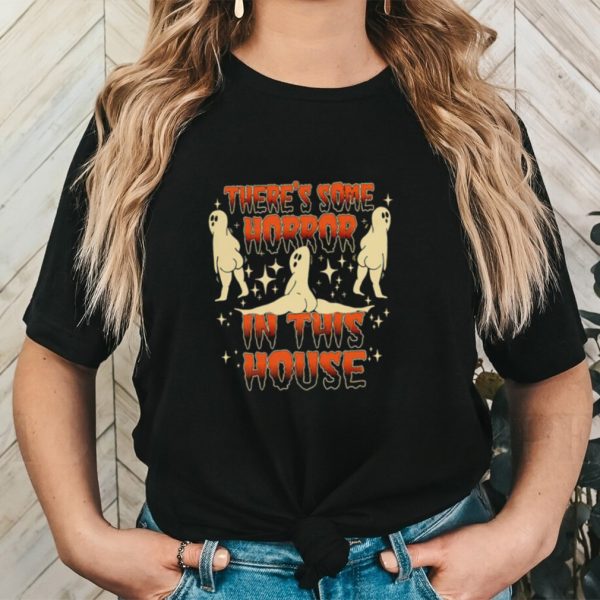 There’s some horrors in this house shirt