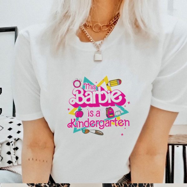 This Barbie is a kindergarten shirt