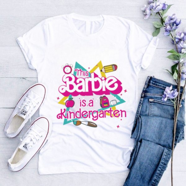 This Barbie is a kindergarten shirt