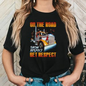 Truck on the road show respect get respect shirt