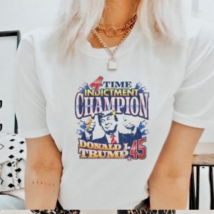Trump 4 time Indictment Champion shirt